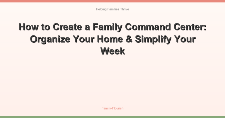 How to Create a Family Command Center: Organize Your Home & Simplify Your Week